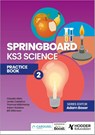Springboard: KS3 Science Practice Book 2 - Adam Boxer ; Jovita Castelino ; Claudia Allan ; Adam Robbins - 9781398385757