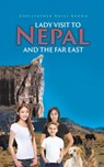 Lady Visit To Nepal And The Far East - Christopher Hayes-Brown - 9781398412323