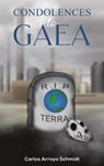 Condolences to Gaea - Carlos Arroyo Schmidt - 9781398443846