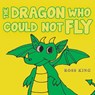 The Dragon Who Could Not Fly - Ross King - 9781398452480