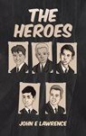 The Heroes - John E Lawrence - 9781398460911