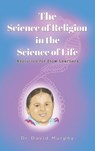 The Science of Religion in the Science of Life - Dr David Murphy - 9781398476752