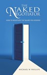 The Naked Negotiator - Michael W Phillips - 9781398479142