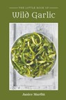 The Little Book Series - Wild Garlic - Janice Murfitt - 9781398479210