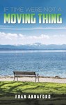 If Time Were Not a Moving Thing - Fran Annaford - 9781398480469
