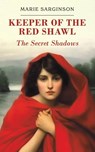 Keeper of the Red Shawl: The Secret Shadows - Marie Sarginson - 9781398483262