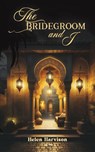 The Bridegroom and I - Helen Harvison - 9781398487734