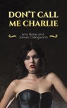 Don't Call Me Charlie - Amy Raine ; James Collingworth - 9781398490284