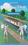 Drip And Drop Goes On Holiday - Julian Edwards - 9781398490819