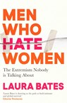 Men Who Hate Women - Laura Bates - 9781398504653
