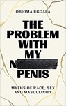 The Problem with My Normal Penis - UGOALA,  Obioma - 9781398504790