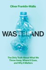 Wasteland - Oliver Franklin-Wallis - 9781398505452