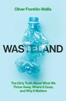 Wasteland - Oliver Franklin-Wallis - 9781398505469