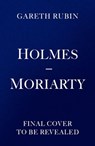 Holmes and Moriarty - Gareth Rubin - 9781398514553
