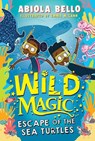 Wild Magic: Escape of the Sea Turtles - Abiola Bello - 9781398520547
