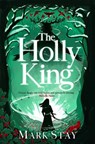 The Holly King - Mark Stay - 9781398520790