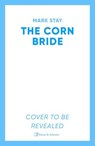 The Corn Bride - Mark Stay - 9781398520837