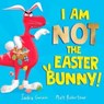 I Am Not the Easter Bunny! - Saskia Gwinn - 9781398521049