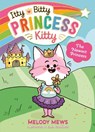 Itty Bitty Princess Kitty: The Newest Princess - Melody Mews - 9781398521247