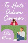 To Hate Adam Connor - Ella Maise - 9781398521568
