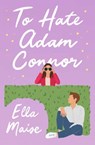 To Hate Adam Connor - Ella Maise - 9781398521575