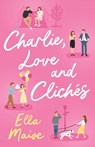 Charlie, Love and Cliches - MAISE,  Ella - 9781398521643