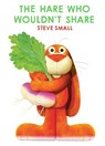 The Hare Who Wouldn't Share - Steve Small - 9781398522275