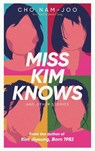 Miss Kim Knows and Other Stories - Cho Nam-Joo - 9781398522916