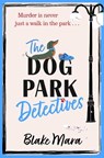 The Dog Park Detectives - Blake Mara - 9781398524231