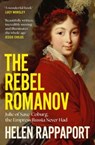 The Rebel Romanov - Helen Rappaport - 9781398525986