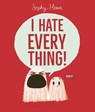 I Hate Everything - Sophy Henn - 9781398526792