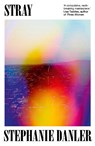 Stray - Stephanie Danler - 9781398527782
