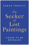 The Seeker of Lost Paintings - Sarah Freethy - 9781398530690