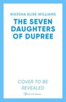 The Seven Daughters of Dupree - Nikesha Elise Williams - 9781398534285