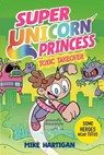 Super Unicorn Princess: Toxic Takeover - Mike Hartigan - 9781398536012