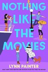 Nothing Like the Movies - Lynn Painter - 9781398536425