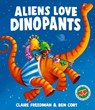 Aliens Love Dinopants - Claire Freedman - 9781398538153