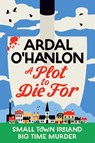 A Plot to Die For - Ardal O'Hanlon - 9781398539587