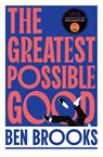 The Greatest Possible Good - Ben Brooks - 9781398542242