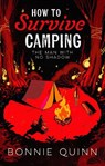 How to Survive Camping - Bonnie Quinn - 9781398542945