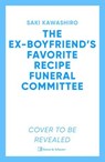 The Ex-Boyfriend's Favourite Recipe Funeral Committee - Saki Kawashiro - 9781398544093