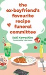The Ex-Boyfriend's Favourite Recipe Funeral Committee - Saki Kawashiro - 9781398544116