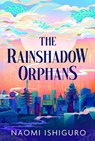 The Rainshadow Orphans - Naomi Ishiguro - 9781398544994