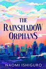 Rainshadow Orphans - Naomi Ishiguro - 9781398545007