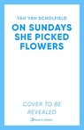 On Sundays She Picked Flowers - Yah Yah Scholfield - 9781398545427