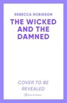 The Wicked and the Damned - Rebecca Robinson - 9781398546035