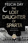 The Lost Daughter of Sparta - Felicia Day - 9781398547049
