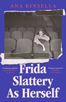 Frida Slattery As Herself - Ana Kinsella - 9781398549227