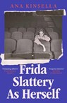 Frida Slattery As Herself - Ana Kinsella - 9781398549234