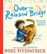 Over the Rainbow Bridge - Noel Fitzpatrick - 9781398549968